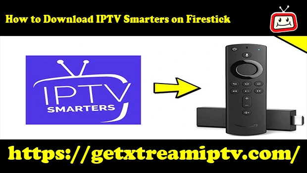 How to Download IPTV Smarters on Firestick