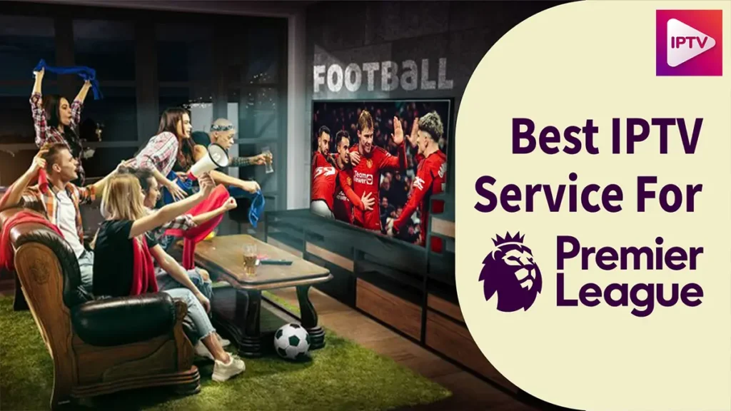 Best IPTV for Premier League
