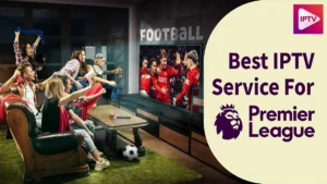 Best IPTV for Premier League