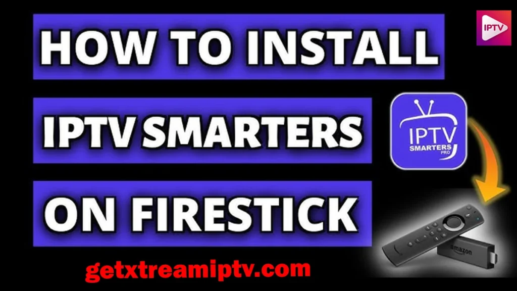 How to Install IPTV Smarters Pro App on Firestick