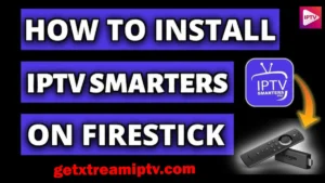 How to Install IPTV Smarters Pro App on Firestick
