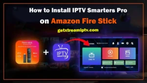 How to Install IPTV Smarters Pro on Amazon Fire Stick